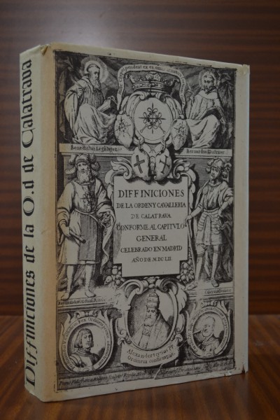 DIFINICIONES DE LA ORDEN Y CAVALLERIA DE CALATRAVA conforme al Captulo General celebrado en Madrid, ao de MDCLII [Definiciones de la Orden de Calatrava, 1652]